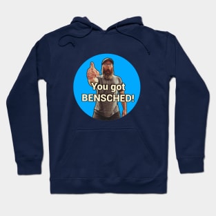 You got Bensched! Hoodie